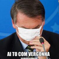 AI TO COM VERGONHA 