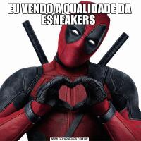 EU VENDO A QUALIDADE DA ESNEAKERS 