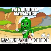 FALA QUE ODEIA MATEMÁTICAMAS NUNCA ERRA NO TROCO