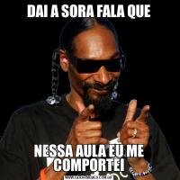 DAI A SORA FALA QUENESSA AULA EU ME COMPORTEI
