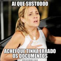 AI QUE SUSTOOOOACHEI QUE TINHA ERRADO OS DOCUMENTOS