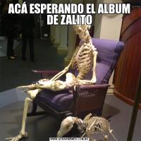 ACÁ ESPERANDO EL ALBUM DE ZALITO