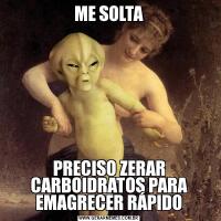 ME SOLTAPRECISO ZERAR CARBOIDRATOS PARA EMAGRECER RÁPIDO