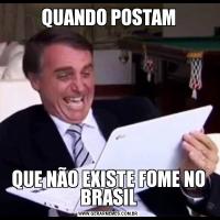 QUANDO POSTAMQUE NÃO EXISTE FOME NO BRASIL