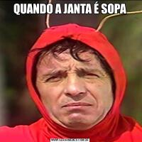 QUANDO A JANTA É SOPA