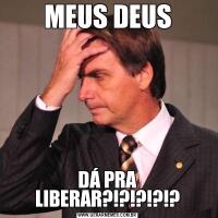 MEUS DEUSDÁ PRA LIBERAR?!?!?!?!?
