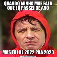 QUANDO MINHA MAE FALA QUE EU PASSEI DE ANOMAS FOI DE 2022 PRA 2023
