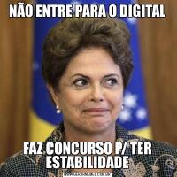 NÃO ENTRE PARA O DIGITALFAZ CONCURSO P/ TER ESTABILIDADE