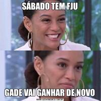 SÁBADO TEM FJUGADE VAI GANHAR DE NOVO