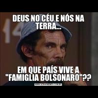DEUS NO CÉU E NÓS NA TERRA...EM QUE PAÍS VIVE A 