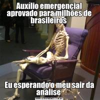 Auxílio emergencial aprovado para milhões de brasileiros Eu esperando o meu sair da análise 