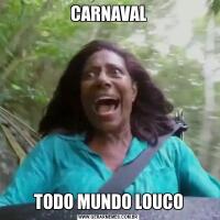 CARNAVALTODO MUNDO LOUCO