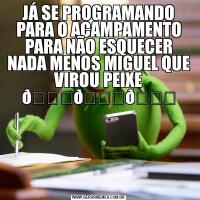 JÁ SE PROGRAMANDO PARA O ACAMPAMENTO PARA NÃO ESQUECER NADA MENOS MIGUEL QUE VIROU PEIXE 