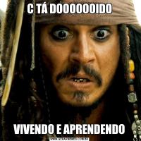 C TÁ DOOOOOOIDOVIVENDO E APRENDENDO