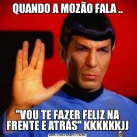 QUANDO A MOZÃO FALA ..