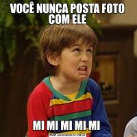 VOCÊ NUNCA POSTA FOTO COM ELEMI MI MI MI MI 