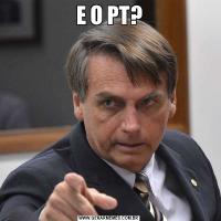 E O PT?
