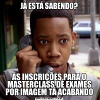 JÁ ESTÁ SABENDO?AS INSCRIÇÕES PARA O MASTERCLASS DE EXAMES POR IMAGEM TÁ ACABANDO