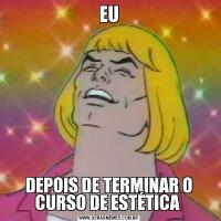 EUDEPOIS DE TERMINAR O CURSO DE ESTÉTICA 