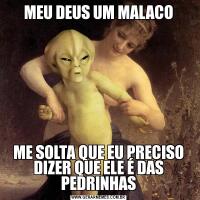 MEU DEUS UM MALACOME SOLTA QUE EU PRECISO DIZER QUE ELE É DAS PEDRINHAS