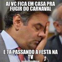 AI VC FICA EM CASA PRA FUGIR DO CARNAVALE TA PASSANDO A FESTA NA TV