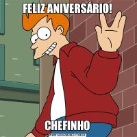 FELIZ ANIVERSÁRIO!CHEFINHO