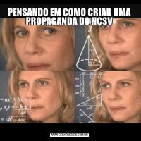 PENSANDO EM COMO CRIAR UMA PROPAGANDA DO NCSV