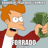 QUANDO VC PEGA AQUELE NUMEROFORRADO