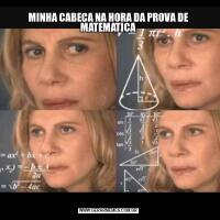 MINHA CABEÇA NA HORA DA PROVA DE MATEMATICA