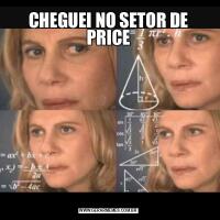CHEGUEI NO SETOR DE PRICE