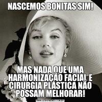 NASCEMOS BONITAS SIM!MAS NADA QUE UMA HARMONIZAÇÃO FACIAL E CIRURGIA PLÁSTICA NÃO POSSAM MELHORAR!