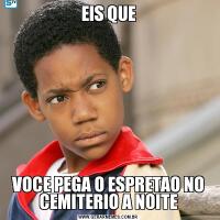 EIS QUEVOCE PEGA O ESPRETAO NO CEMITERIO A NOITE