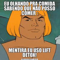 EU OLHANDO PRA COMIDA SABENDO QUE NÃO POSSO COMER :MENTIRA EU USO LIFT DETOX!