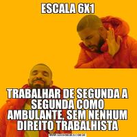 ESCALA 6X1TRABALHAR DE SEGUNDA A SEGUNDA COMO AMBULANTE, SEM NENHUM DIREITO TRABALHISTA