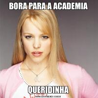 BORA PARA A ACADEMIAQUERIDINHA