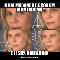 O RIO MUDANDO DE COR EM RIO VERDE MSÉ JESUS VOLTANDO!