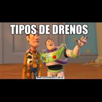 TIPOS DE DRENOS 