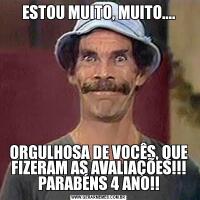 ESTOU MUITO, MUITO....ORGULHOSA DE VOCÊS, QUE FIZERAM AS AVALIAÇÕES!!! PARABÉNS 4 ANO!!