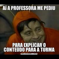 AÍ A PROFESSORA ME PEDIUPARA EXPLICAR O CONTEÚDO PARA A TURMA
