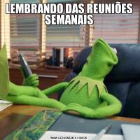 LEMBRANDO DAS REUNIÕES SEMANAIS