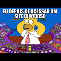 EU DEPOIS DE ACESSAR UM SITE DUVIDOSO