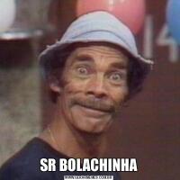 SR BOLACHINHA