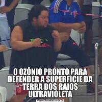 O OZÔNIO PRONTO PARA DEFENDER A SUPERFÍCIE DA TERRA DOS RAIOS ULTRAVIOLETA