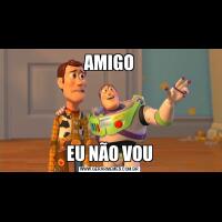 AMIGOEU NÃO VOU