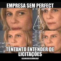 EMPRESA SEM PERFECTTENTANTO ENTENDER DE LICITAÇÕES