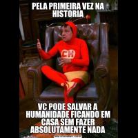 PELA PRIMEIRA VEZ NA HISTORIAVC PODE SALVAR A HUMANIDADE FICANDO EM CASA SEM FAZER ABSOLUTAMENTE NADA