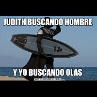 JUDITH BUSCANDO HOMBREY YO BUSCANDO OLAS