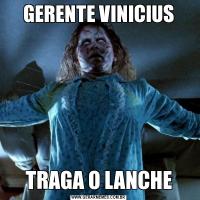 GERENTE VINICIUSTRAGA O LANCHE