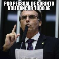 PRO PESSOAL DE CORINTO VOU BANCAR TUDO AE