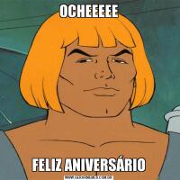 OCHEEEEEFELIZ ANIVERSÁRIO